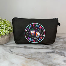 Load image into Gallery viewer, Pouch - Humor, Caffeinated & Medicated