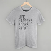 Load image into Gallery viewer, Life Happens. Books Help.