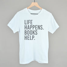 Load image into Gallery viewer, Life Happens. Books Help.