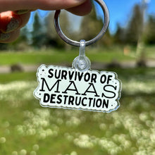 Load image into Gallery viewer, Survivor of Maas Destruction Keychain