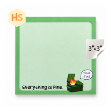 Load image into Gallery viewer, The Sticky Note Collection - Everything Is Fine Dumpster Fire
