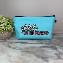 Load image into Gallery viewer, Pouch - Humor Adult, Shhhut The Fuck Up
