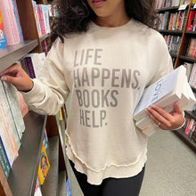 Load image into Gallery viewer, Life Happens. Books Help.
