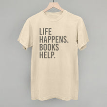 Load image into Gallery viewer, Life Happens. Books Help.
