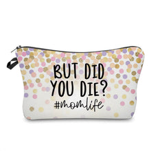 Load image into Gallery viewer, Pouch - Humor Mom, But Did You Die?
