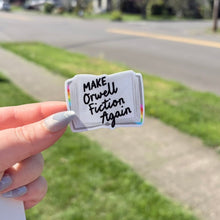 Load image into Gallery viewer, Make Orwell Fictiin Again Laminated Sticker
