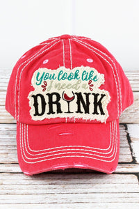 'YOU LOOK LIKE I NEED A DRINK' CAP