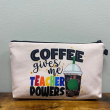 Load image into Gallery viewer, Pouch - Teacher, Coffee Gives Me Teacher Powers
